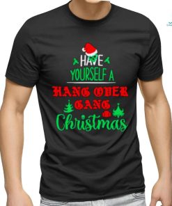 Have yourself a hang over gang Christmas shirt