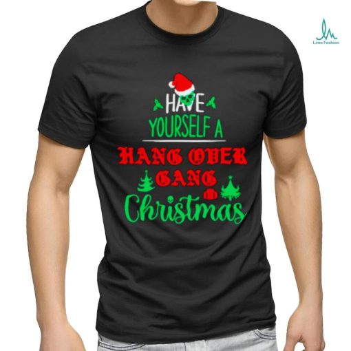 Have yourself a hang over gang Christmas shirt