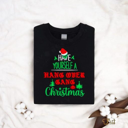 Have yourself a hang over gang Christmas shirt