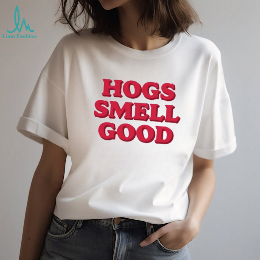 Hogs Smell Good Unisex T Shirt Hogs Smell Good Unisex T Shirt