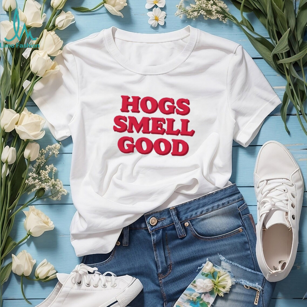 Hogs Smell Good Unisex T Shirt Hogs Smell Good Unisex T Shirt