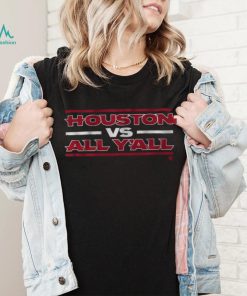 Houston vs. All Y'all Shirt