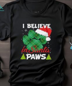I Believe In Santa Paws Christmas Shirt