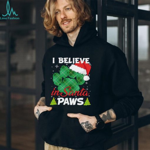 I Believe In Santa Paws Christmas Shirt