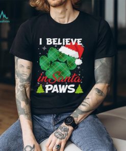 I Believe In Santa Paws Christmas Shirt