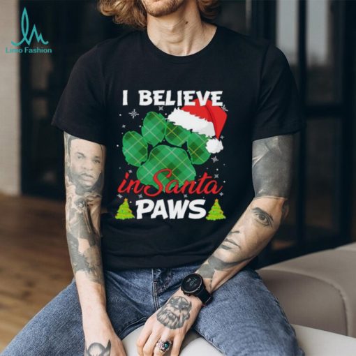 I Believe In Santa Paws Christmas Shirt