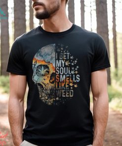 I Bet My Soul Smells Like Weed Skull Cannabis Funny T Shirt
