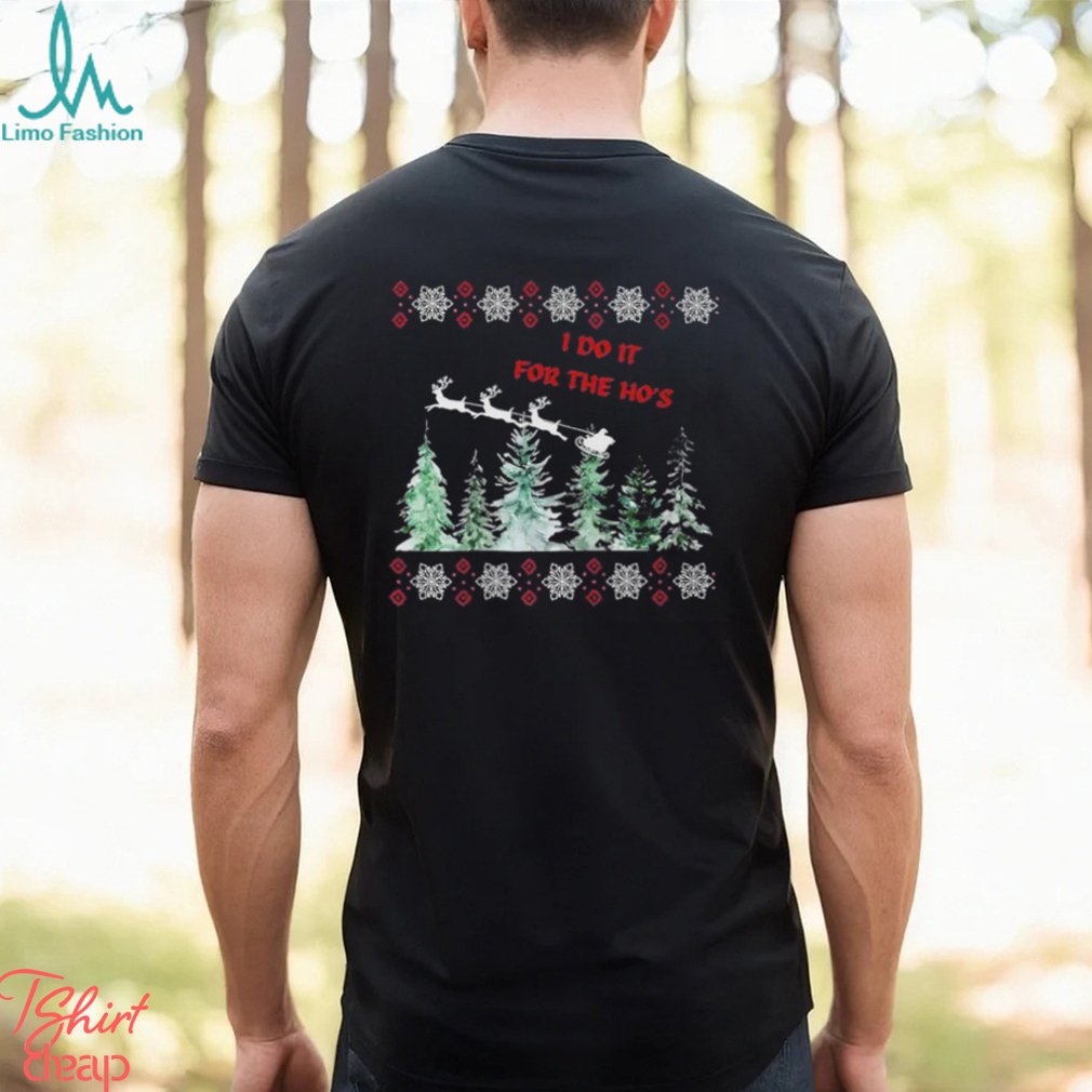 I Do It For The Hos Christmas Shirt I Do It For The Hos Christmas Shirt