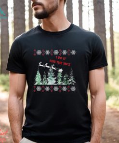 I Do It For The Hos Christmas Shirt