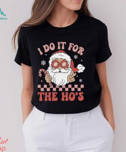 I Do It For The Ho’s Funny Christmas T Shirt