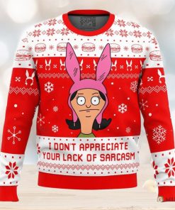 I Dont Appreciate Your Lack of Sarcasm Bob’s Burgers Ugly Christmas Sweater Holiday Gift Christmas Sweater