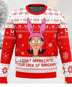 I Dont Appreciate Your Lack of Sarcasm Bob’s Burgers Ugly Christmas Sweater Holiday Gift Christmas Sweater