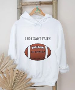 I Got Dawg Faith Go Dawgs Football 2023 shirt