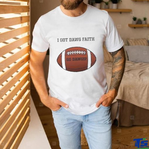I Got Dawg Faith Go Dawgs Football 2023 shirt