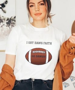 I Got Dawg Faith Go Dawgs Football 2023 shirt