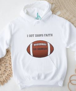 I Got Dawg Faith Go Dawgs Football 2023 shirt