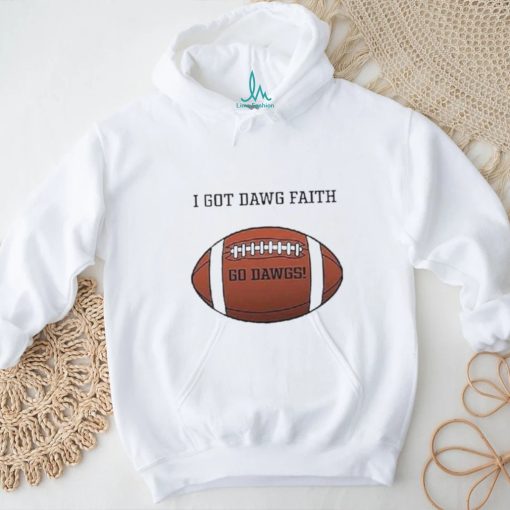 I Got Dawg Faith Go Dawgs Football 2023 shirt