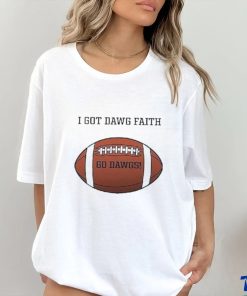 I Got Dawg Faith Go Dawgs Football 2023 shirt