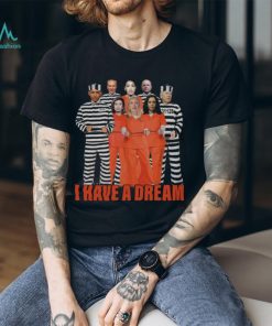 I Have A Dream T Shirt