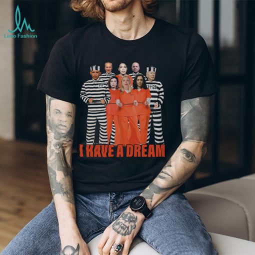 I Have A Dream T Shirt