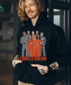 I Have A Dream T Shirt