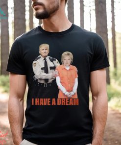 I Have A Dream Trump Police Shirt
