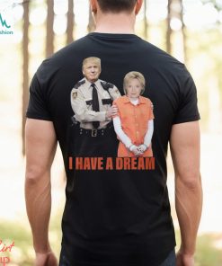 I Have A Dream Trump Police Shirt