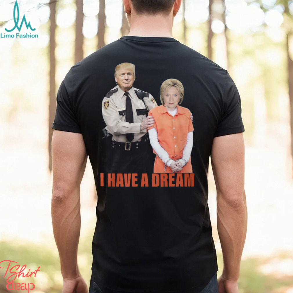 I Have A Dream Trump Police Shirt I Have A Dream Trump Police Shirt