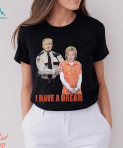 I Have A Dream Trump Police Shirt