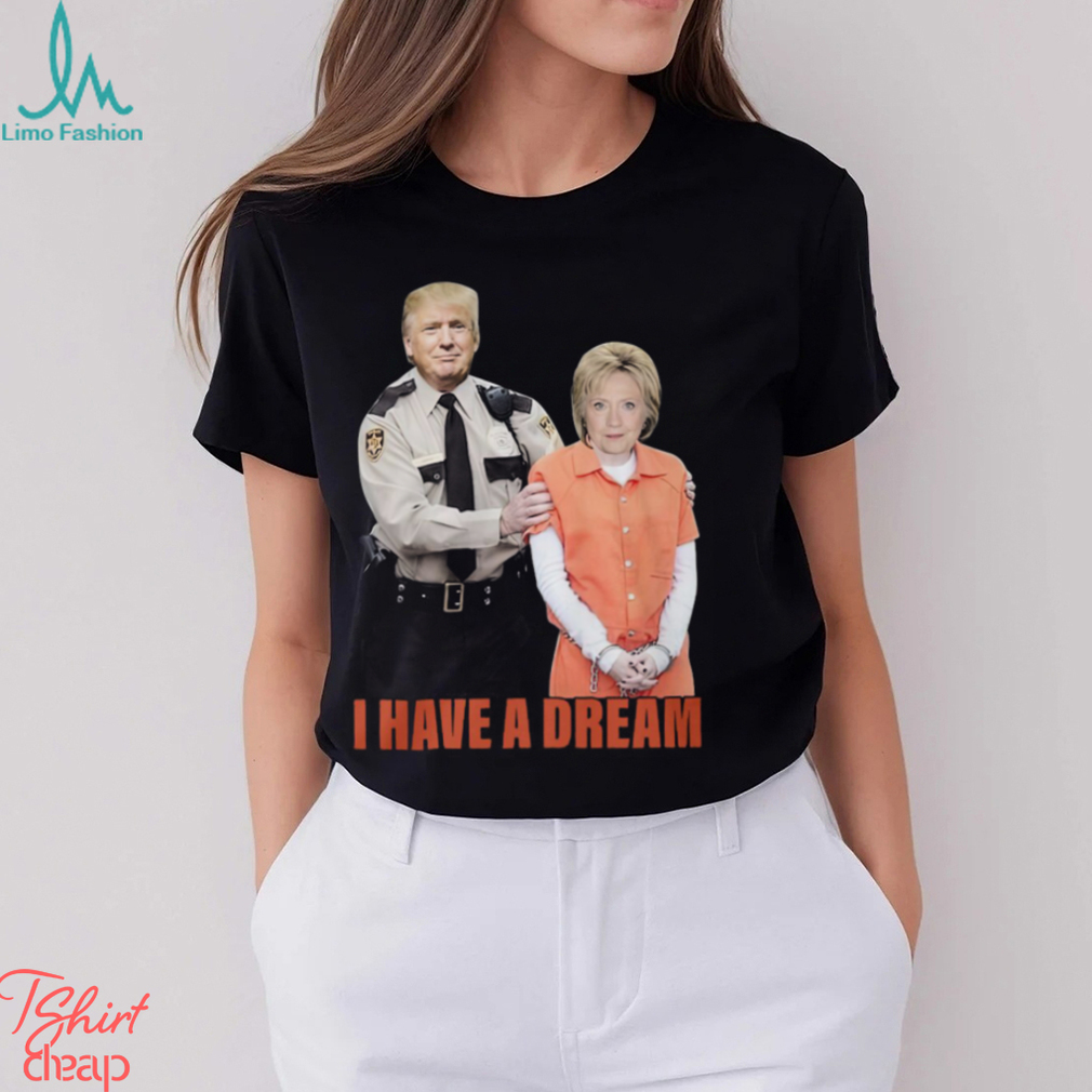 I Have A Dream Trump Police Shirt I Have A Dream Trump Police Shirt