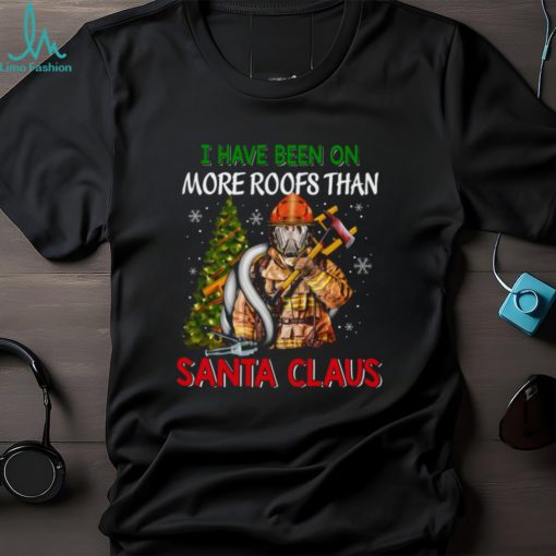 I Have Been On More Roofs Than Santa Claus Firefighter Classic T Shirt