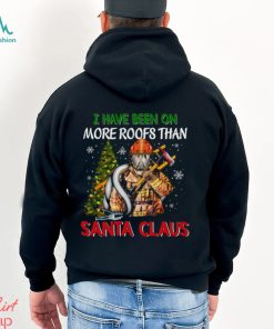 I Have Been On More Roofs Than Santa Claus Firefighter Shirt