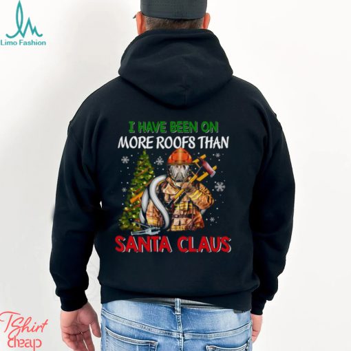 I Have Been On More Roofs Than Santa Claus Firefighter Shirt