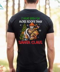 I Have Been On More Roofs Than Santa Claus Firefighter Shirt