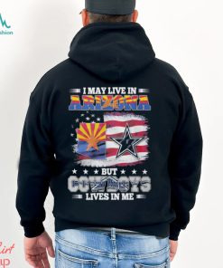 I May Live In Arizona But Cowboys Lives In Me T Shirt