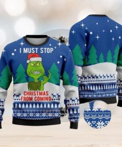 I Must Stop From Coming Grinch Ugly Christmas Sweater Holiday For Men And Women