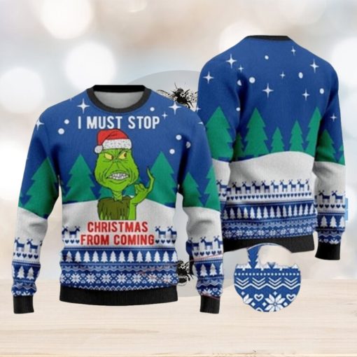 I Must Stop From Coming Grinch Ugly Christmas Sweater Holiday For Men And Women