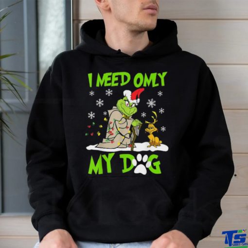 I Need Only My Dog Christmas Funny Gifts Grinch T Shirt