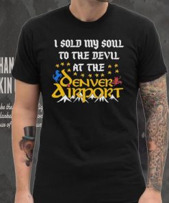 I Sold My Soul To The Devil At The Denver Airport Shirt