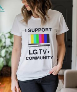 I Support LG TV Community Shirt