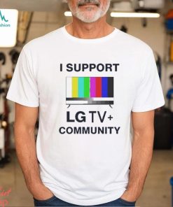 I Support LG TV Community Shirt, hoodie, sweater, long sleeve and tank top I Support LG TV Community Shirt