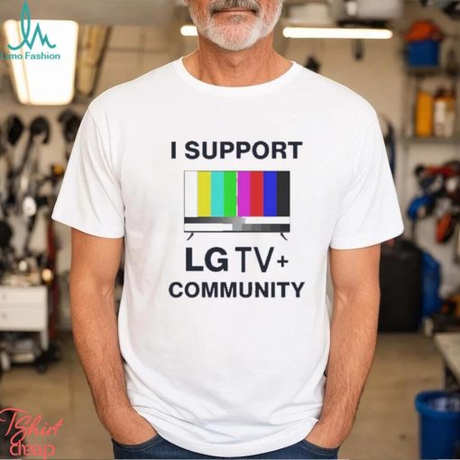 I Support LG TV Community Shirt