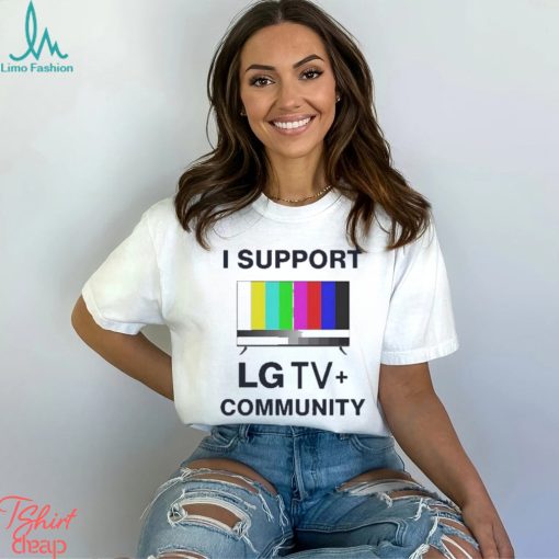 I Support LG TV Community Shirt