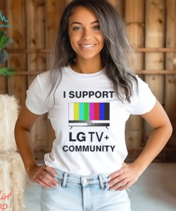 I Support LG TV Community Shirt, hoodie, sweater, long sleeve and tank top I Support LG TV Community Shirt