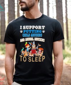 I Support Putting Child Abusers and Animal Abusers to Sleep Shirt