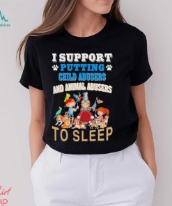 I Support Putting Child Abusers and Animal Abusers to Sleep Shirt