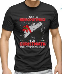 I Want A Hippopotenuse For Christmath Math Teacher Christmas Shirt
