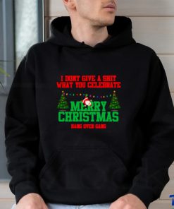 I don’t give a shit what youcelebrate merry Christmas shirt