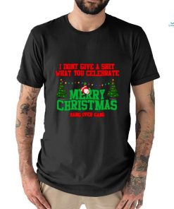 I don’t give a shit what youcelebrate merry Christmas shirt