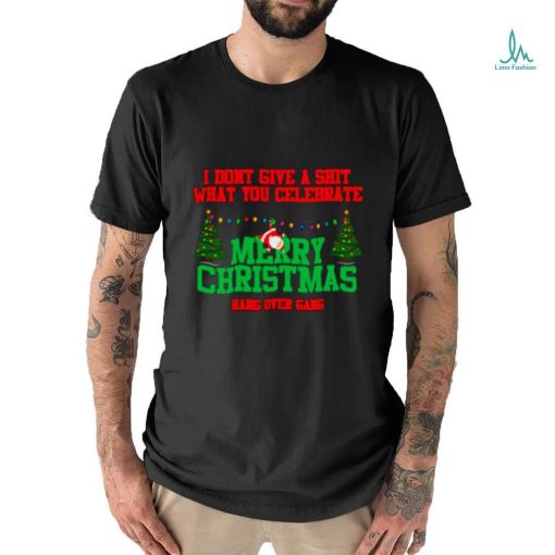 I don’t give a shit what youcelebrate merry Christmas shirt